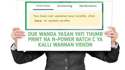 Duk wanda yasan yayi Thumb Print na N-power Batch C ya kalli wannan videon