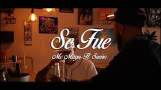 Mc Maya x Sueño - Se Fue (Video Oficial)