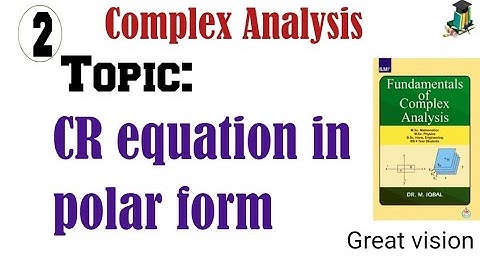 Complex Analysis. Cauchy Riemann equation in polar form /CR equation. |Great vision|
