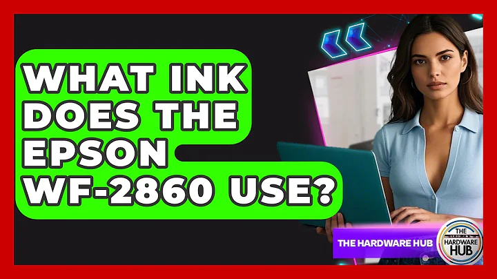 What Ink Does The Epson WF-2860 Use? - The Hardware Hub