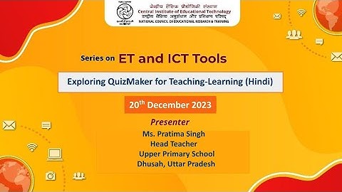 Series on ET and ICT Tools: Exploring QuizMaker for Teaching-Learning (Hindi)