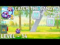 Catch The Candy 2 Level 14 Walkthrough Solution Gameplay Catch The Candy 2 Level 14 Walkthrough Solution Gameplay