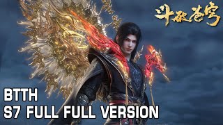 🔥BTTH S7 Full Version（更至最新）百炼终成圣，巅峰对决，炎帝归来破苍穹！