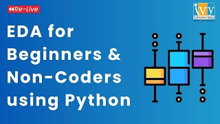 EDA for Beginners and Non-Coders using Python - Relive | EDA using Python | Ivy Pro School