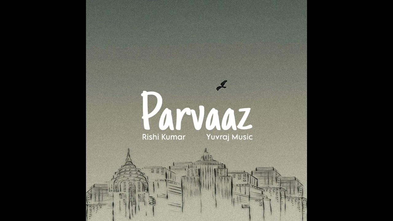 Rishi Kumar - Parvaaz | Prod. Yuvraj Music