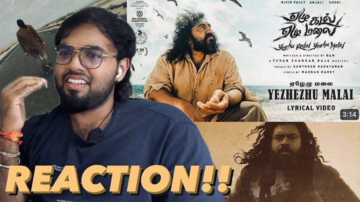 Yezhezhu Malai |REACTION |Yezhu Kadal Yezhu Malai |Nivin,Anjali,Soori| Ram | #Yuvan | #Sana | VHouse