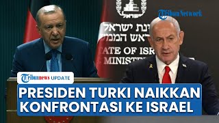Langkah Berani Presiden Erdogan soal Surat Tangkap Para Petinggi Israel: Hubungan Diplomatik Distop