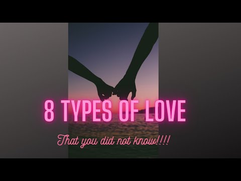 8 TYPES OF LOVE THAT YOU DID NOT KNOW ABOUT!! | LOVE PSYCHOLOGY 2021