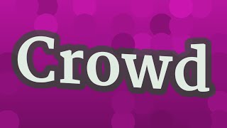 CROWD pronunciation • How to pronounce CROWD