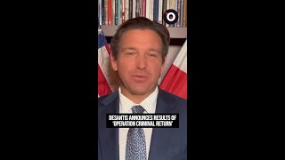 DeSantis announces results of 'Operation Criminal Return'