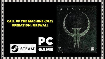 Quake 2: Call Of The Machine [DLC] Operation: Firewall Playthrough (with cheats)