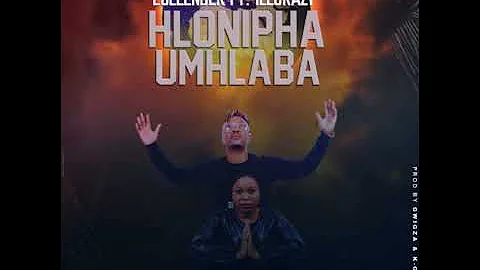 Hlonipha uMhlaba ft illcrazy