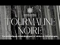 Tourmaline noire  origine proprits et vertus en lithothrapie