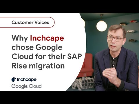 Why Inchcape chose Google Cloud for their SAP Rise migration to help transform their business