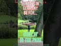 Sundays in Germany be for... Chillin' in the Park