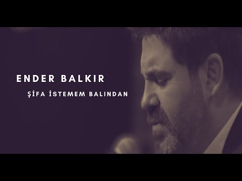 Ender BALKIR - Şifa İstemem Balından