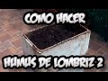 Como Hacer Humus De Lombriz #2 || Abono Organico || La Huertina De Toni