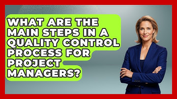 What Are the Main Steps in a Quality Control Process for Project Managers?