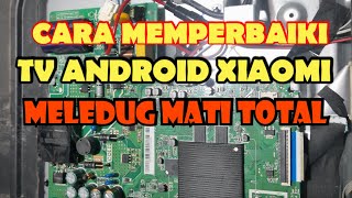 MEMPERBAIKI TV ANDROID XIAOMI MATI TOTAL