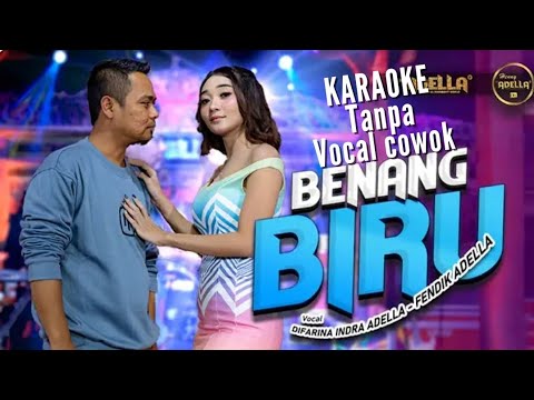 Karaoke - BENANG BIRU - Difarina Indra Ft. Fendik Adella - Om Adella - Tanpa Vocal Cowok / Pria