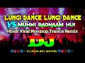 Lungi dance lungi dance vs munni badnaam hua  dj  hindi viral nonstop trance remix  mashup 2023 