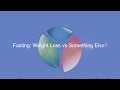 Fasting: Weight Loss vs Something Else?