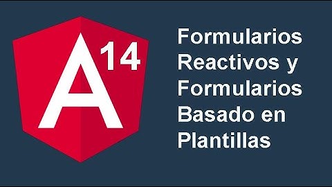 24. Curso Angular 14 [2022] - Formularios Reactivos y Formularios Basado en Plantillas