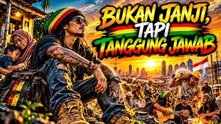 Bukan Janji, Tapi Tanggung Jawab | Reggae Motivasi Lelaki Sejati