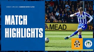 Match Highlights | Cambridge United 3 Latics 1
