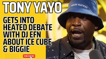 Tony Yayo gets into HEATED DEBATE WITH DJ EFN ABOUT ICE CUBE & BIGGIE!