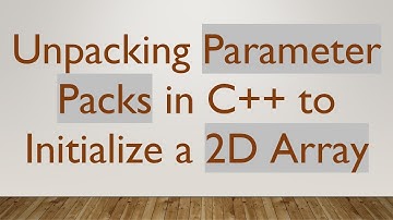 Unpacking Parameter Packs in C+ +  to Initialize a 2D Array