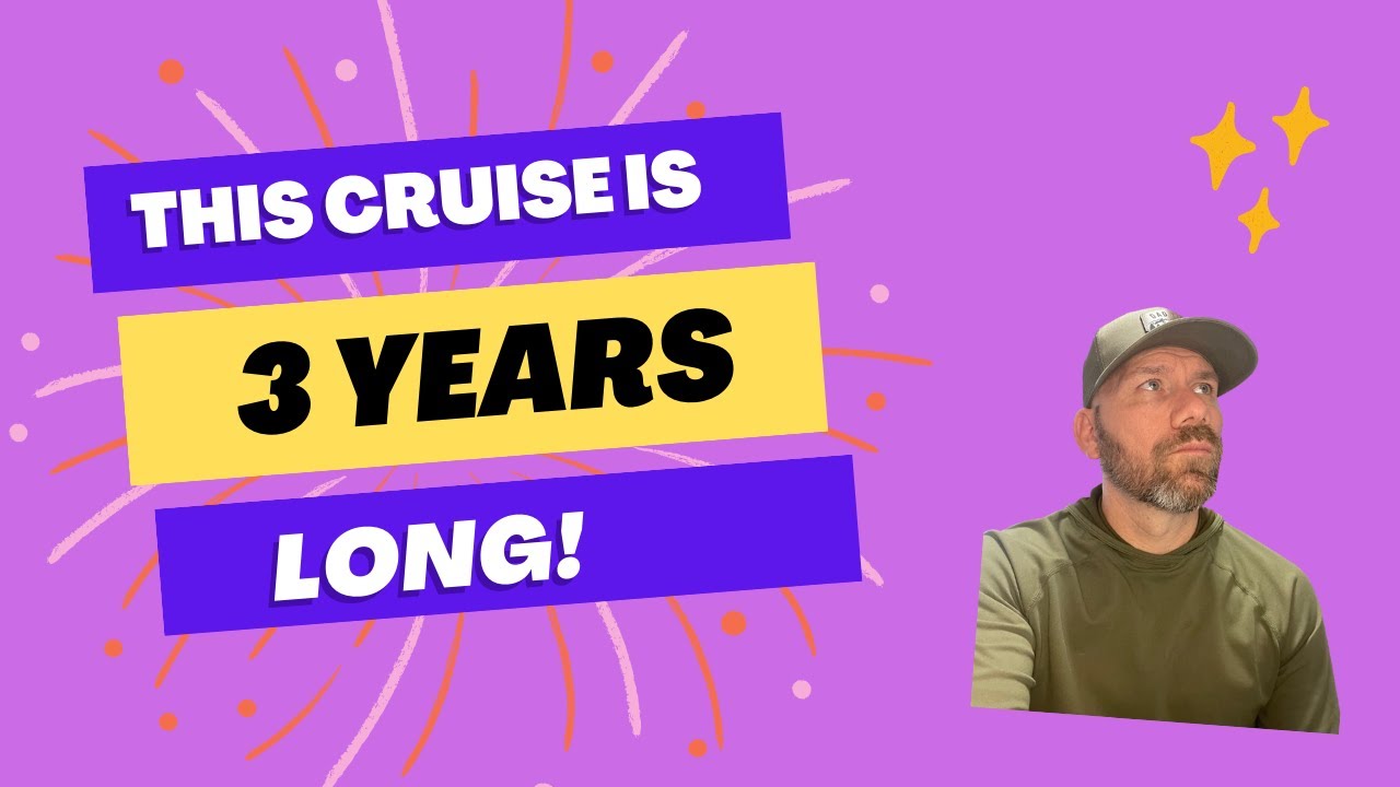 A 3-YEAR CRUISE!!!