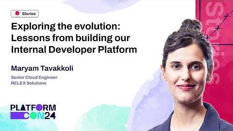 Exploring the Evolution: Lessons from Building Our Internal Developer Platform - Maryam Tavakkoli