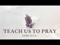 Teach us to pray week 2 | Pastor Bryce Bess | 6/30/24