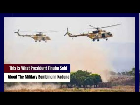 See What President Tinubu Said About The Military Bombing In Kaduna