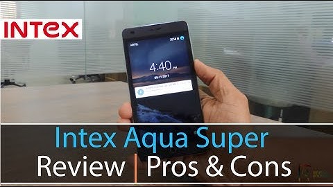 Intex Aqua Super In-Depth Review | Pros & cons | Benchmark Score