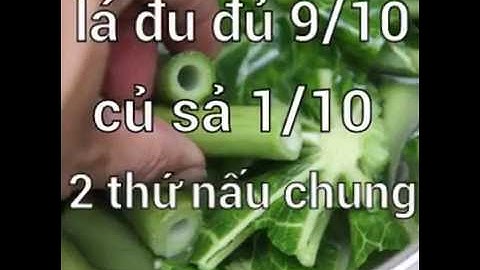 Lá đu đủ và sả trị ung thư thật là tuyệt vời...