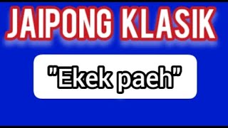 JAIPONG KLASIK || EKEK PAEH || LAGU JAIPONGAN