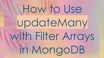 How to Use updateMany with Filter Arrays in MongoDB