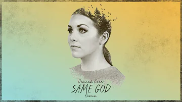 Hannah Kerr - Same God (Remix) [Official Audio]