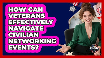 How Can Veterans Effectively Navigate Civilian Networking Events? - Veteran Community Guide