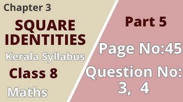 Class 8 | Maths | Chapter 3| Square Identities |PageNo 45 ;QuestionNo:3,4 | KeralaSyllabus |Part 5