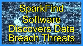 SparkFind Software Discovers Data Breach Threats screenshot 3
