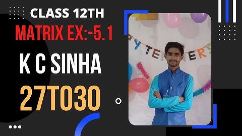 Matrices Class 12 । K C  Sinha।  Ex 5.1। Chapter 5.1 । K C Sinha Matrix Ex 5.1 Solution । #SKSUMAN