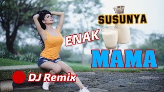 DJ ENAK SUSUNYA MAMA FULL BASS