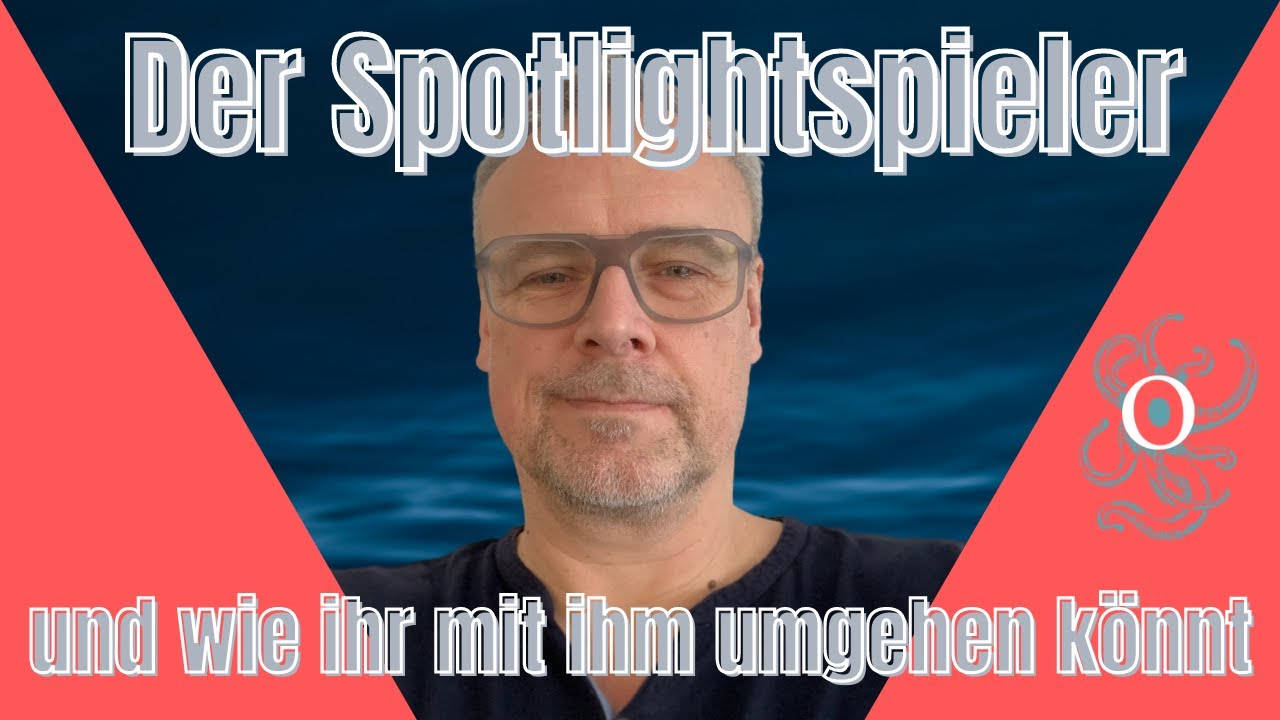Schwierige Spielertypen 1)Der Spotlightspieler 