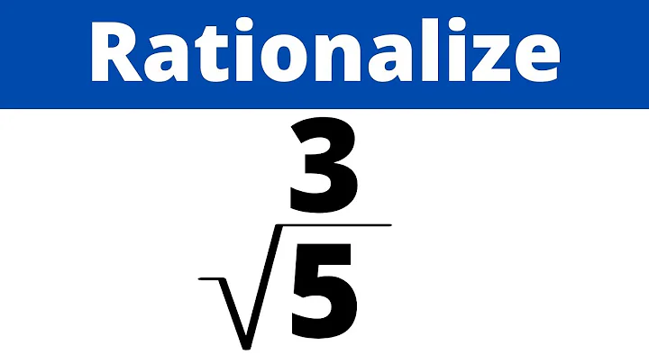 How to Rationalize the Denominator