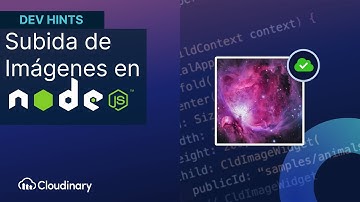 Subida de Imágenes en Node.js con el SDK de Cloudinary para Node - Dev Hints