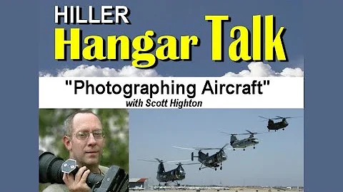 Hiller Hangar Talk - "Photographing Aircraft" with...
