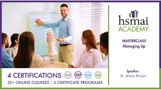 HSMAI Masterclass: Managing Up By Dr Bhanu Ranjan, SP Jain Business School